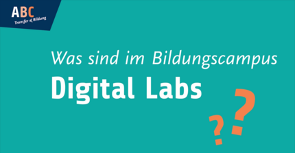Video - Was sind im Bildungscampus Digital Labs?