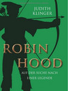 Robin Hood: Auf der Suche nach einer Legende. Darmstadt: Lambert Schneider Verlag 2015.