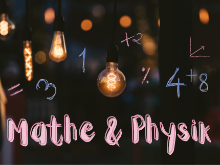 Text: Mathe & Physik, Bild: Glühbirnen und Rechnungen