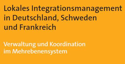 Buch Cover: Lokales Integrationsmanagement in Deutschland, Schweden und Frankreich 