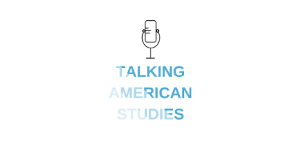 Talking American Studies (Podcast)