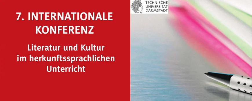 Aufschrift:7. Internationale Konferenz, Literatur und Kultur im herkunftssprachlichen Unterricht; daneben: Stift mit gestapelten Heften