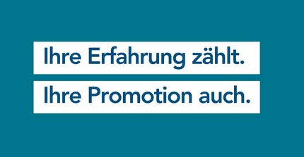 Ihre Erfahrung zählt. Ihre Promotion auch.