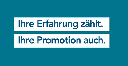 Ihre Erfahrung zählt. Ihre Promotion auch.