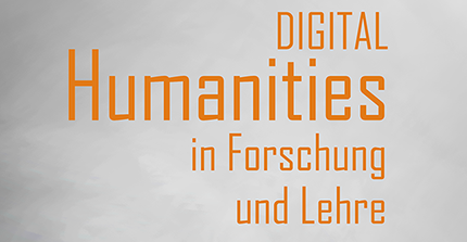 Schriftzug Digital Humanities in Forschung und Lehre