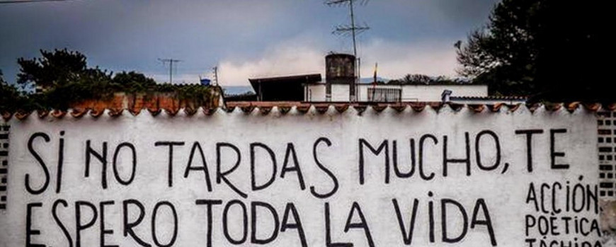 Acción Poética: „Si no tardas mucho, te espero toda la vida.“