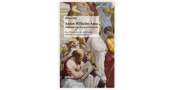 Buchcover: Ottmar Ette: Anton Wilhelm Amo. Philosophieren ohne festen Wohnsitz