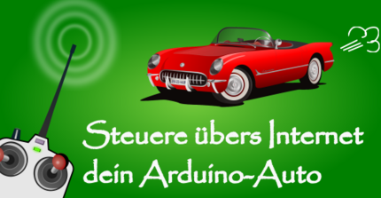 Steuere übers Internet dein Arduino-Auto