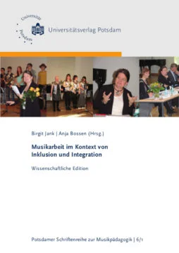 Bossen, A./Jank, B. (Hg.) (2018): Musikarbeit im Kontext von Inklusion und Integration. Projektberichte und Studienmaterial