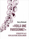 Cover der Publikation 'Voilà une Parisienne!' - Stereotype als verflochtene Erzählungen