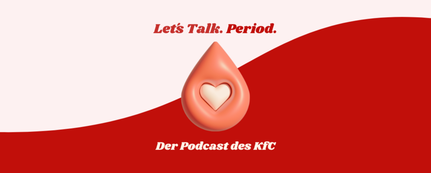Banner: Let's Talk. Period. Der Podcast des KfC