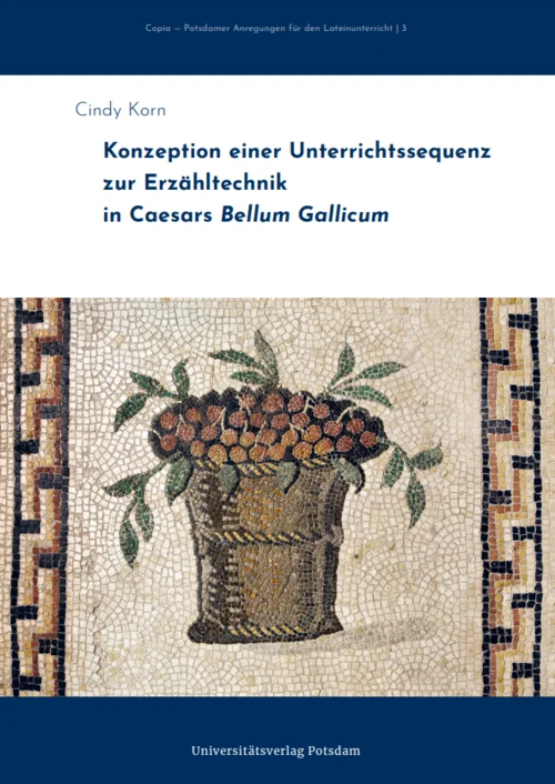 Titelseite mit dem Titel "Cindy Korn_Konzeption einer Unterrichtssequenz zur Erzähltechnik in Caesars Bellum Gallicum" und einem antiken Mosaik eines Korbes gefüllt mit roten Kirschen.