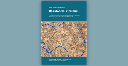 Buchcover von „Das Modell Friedland: Vom Zusammenleben deutscher, jüdischer und wendischer Bewohner in einer Niederlausitzer Kleinstadt“