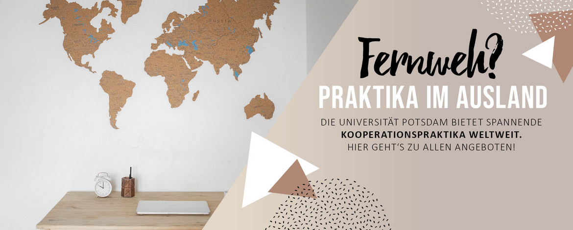 Fernweh? Praktika im Ausland! Die Uni Potsdam bietet Studierenden Kooperationspraktika weltweit. Hier geht es zu den Angeboten. Bild von einer Weltkarte über einem Schreibtisch aus Kork. - 