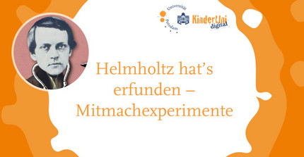 Helmholtz hat’s erfunden – Mitmachexperimente