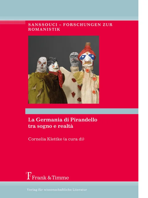 Band 18: Cornelia Klettke (Hrsg.), La Germania di Pirandello tra sogno e realtà. Atti del Convegno per il centocinquantenario della nascita di Luigi Pirandello a Berlino e a Potsdam dal 25 al 27 ottobre 2017. Berlin: Frank und Timme, 2019.