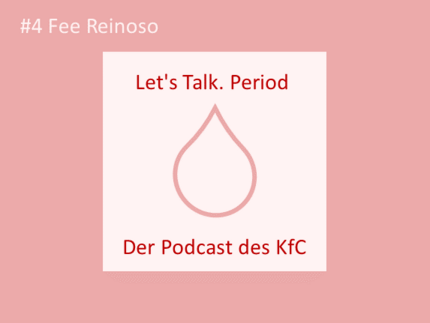 Grafik mit Blutstropfen und Text "Let's Talk. Period - Der Podcast des KfC #4 Fee Reinoso"