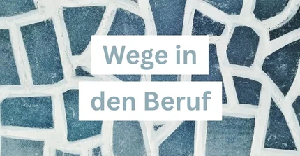 "Wege in den Beruf" als Text vor mosaikartigem blauen Hintergrund.
