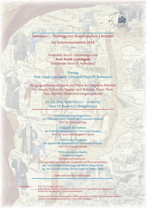 Sommersemester 2016 Festakt und Vortrag anlässlich des 65. Geburtstages von Prof. Frank Lestringant (Université Paris-IV, Sorbonne) am 13. Juli 2016