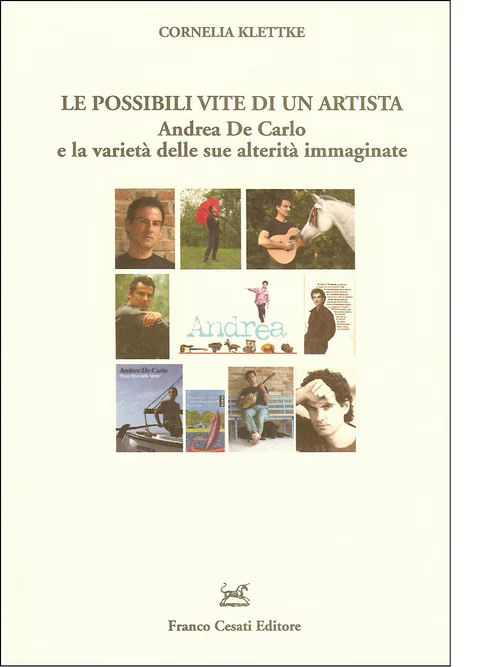 Le possibili vite di un artista - Andrea De Carlo e la varietà delle sue alterità immaginate