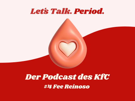 Let's Talk. Period. Der Podcast des KfC. #3 Fee Reinoso
