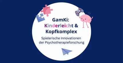 Text im Bild: "GamKi: Kinderleicht & Kopfkomplex" - Spielerische Innovationen der Psychotherapieforschung
