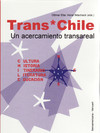 Cover "Trans*Chile. Cultura - Historia - Itinerarios - Literatura - Educación. Un acercamiento transareal."