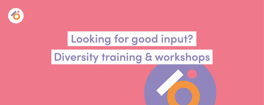 Looking for good input? Diversity training & workshops