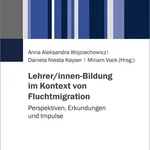 Lehrer/innen-Bildung im Kontext von Fluchtmigration