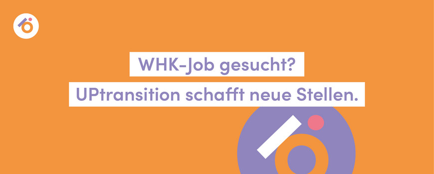WHK-Job gesucht? UPtransition schafft neue Stellen.