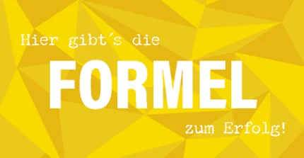 auf gelben Hintergrund: Hier gibt's die Formel zum Erfolg!