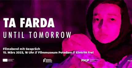 “Ta farda - Until Tomorrow” - Filmabend mit Gespräch
