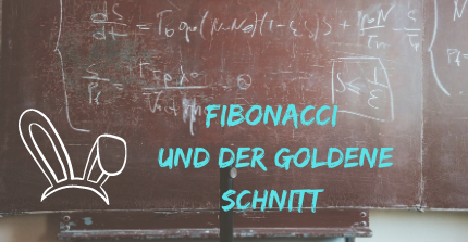 Fibonacci und der goldene Schnitt