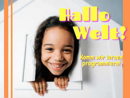 Mädchen schaut lächelnd aus einem Papierhaus, daneben der Text: "Hallo Welt! Komm, wir lernen programmieren!"