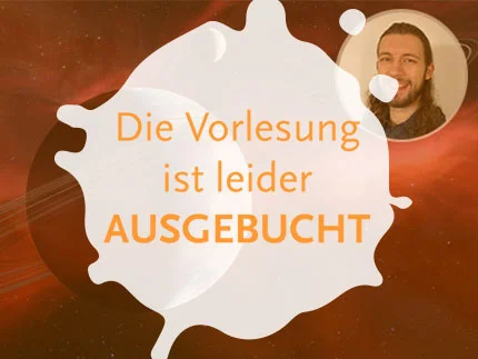 Bildcollage: Ein Planetensystem. Oben rechts das Portrait einer/eines Referent*in der Kinderuni. Über allem der Schriftzug: Die Vorlesung ist AUSGEBUCHT!