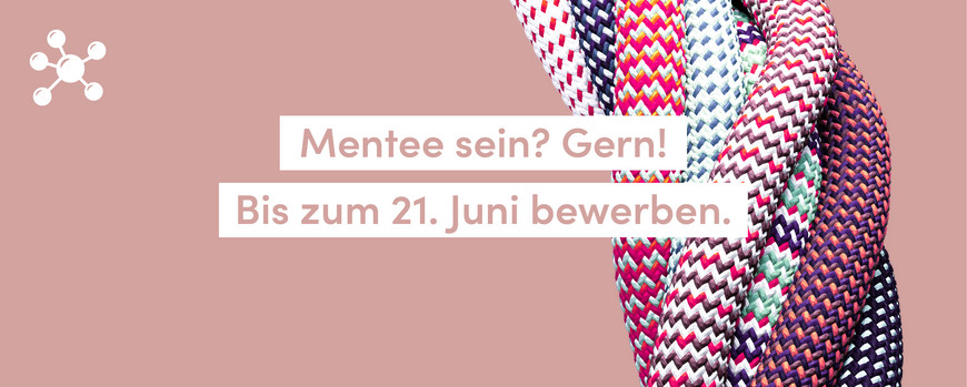 Mentee sein? Gern! Bis zum 21. Juni bewerben.