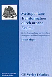 Cover von "Metropolitane Transformation durch urbane Regime. Berlin-Brandenburg auf dem Weg zu regionaler Handlungsfähigkeit"