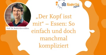 Prof. Dr. André Kleinridders: „Der Kopf isst mit“ – Essen: So einfach und doch manchmal kompliziert