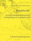 Cover "Worldwide. Archipels de la mondialisation. Archipiélagos de la globalización. A TransArea Symposium."