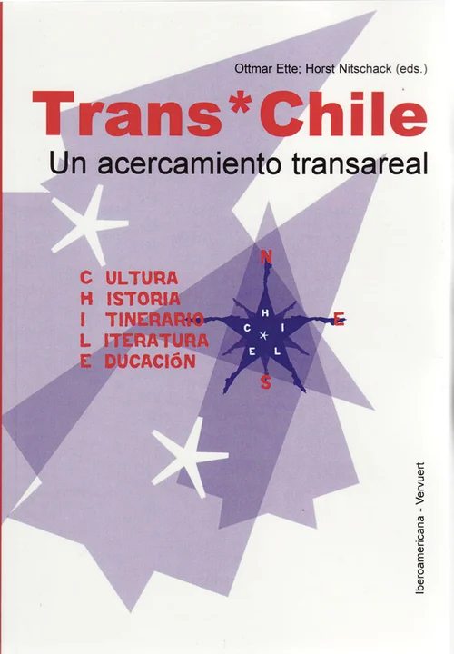 Cover "Trans*Chile. Cultura - Historia - Itinerarios - Literatura - Educación. Un acercamiento transareal. acercamiento transareal."