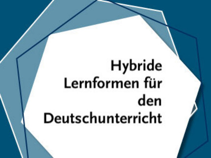 Hybride Lernformen für den Deutschunterricht