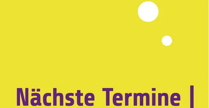 Nächste Termine | Next Dates
