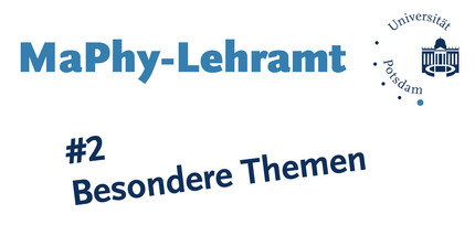 Informationsvideo zum Mathe/Physik-Lehramt, Folge 2: Besondere Themen