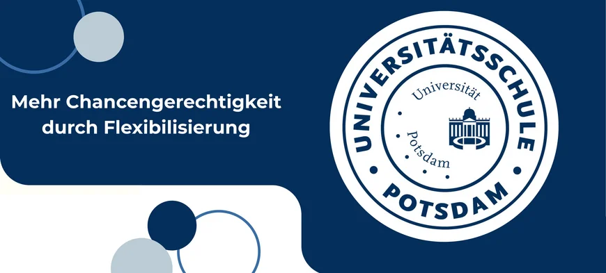 Das Bild zeigt das Logo der Universitätsschule und den Schriftzug Mehr Chancengerechtigkeit durch Flexibilisierung
