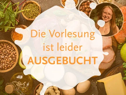 Bildcollage: Fetthaltige Lebensmittel ausgebreitetet auf einer Fläche - Ansicht von oben. Oben rechts das Bild einer Referentin der Kinderuni. Über allem der Schriftzug: Die Vorlesung ist AUSGEBUCHT!