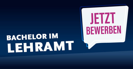 Grafik Jetzt für ein Bachelor im Lehramt bewerben!