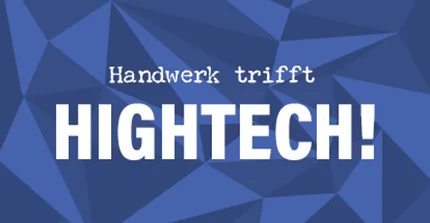 auf blauen Hintergrund: Handwerk trifft HIGHTECH!