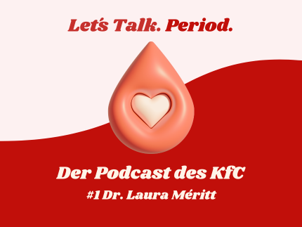 Let's Talk. Period. Der Podcast des KfC. #1 Dr. Laura Méritt