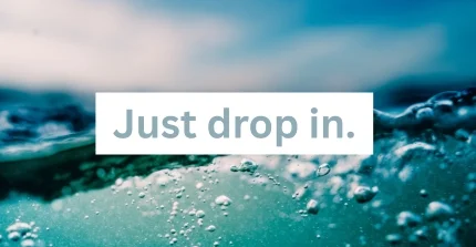 Just drop in.