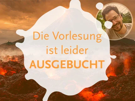 Bildcollage: Im Hintergrund ein großer ausbrechender Vulkan. Oben rechts im Vordergrund das Bild eines Referenten der Kinderuni. Darüber der Schriftzug: Die Vorlesung ist AUSGEBUCHT!